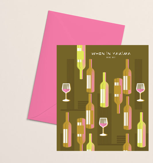 Greeting Card- When in Yakima Wine Bottles